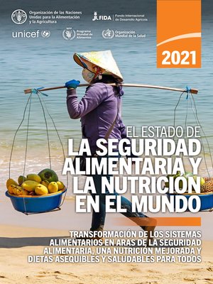 cover image of El estado de la seguridad alimentaria y la nutrición en el mundo 2021